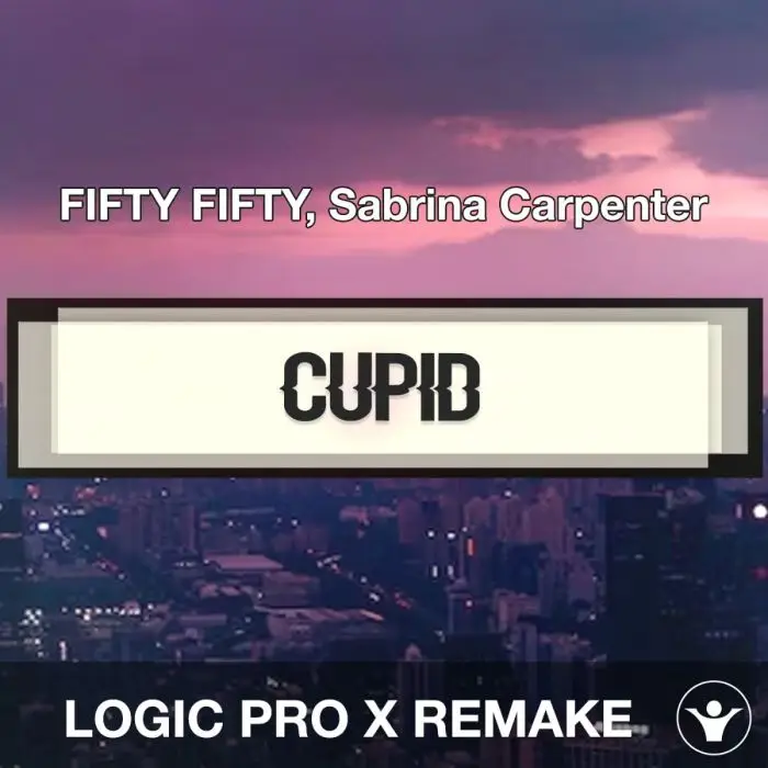 Cupid - FIFTY FIFTY, Sabrina Carpenter Logic Pro X RemakeLogic Pro Templates