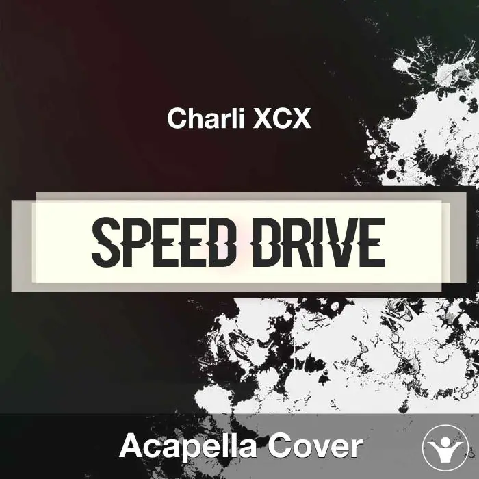 Speed Drive - Charli XCX - Acapella CoverAcapella Covers