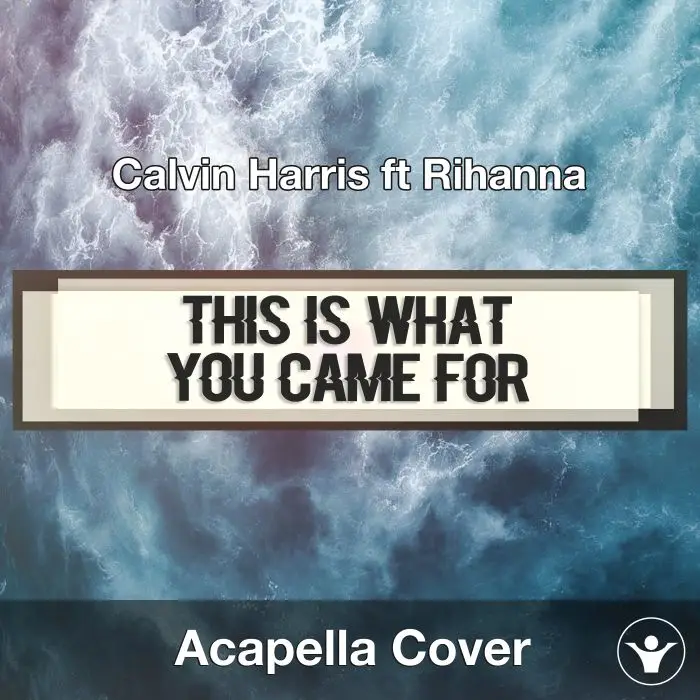 This Is What You Came For (Calvin Harris ft Rihanna) - Acapella CoverAcapella Covers