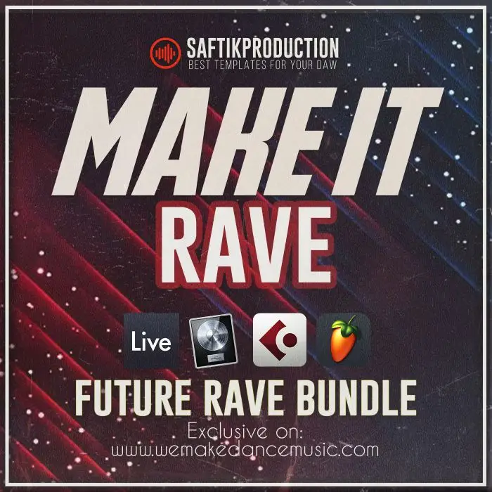 Make It Rave - Future Rave Bundle for all DAW'sAbleton Templates, Logic Pro Templates, FL Studio Templates, Cubase Templates, Bundles