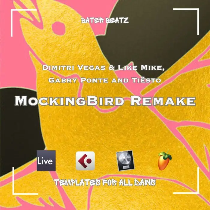 Tiësto, Dimitri Vegas & Like Mike, Gabry Ponte - Mockingbird RemakeAbleton Templates, FL Studio Templates, Cubase Templates