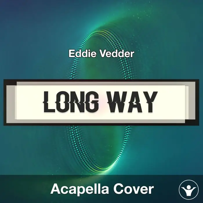 Long Way - Eddie Vedder - Acapella CoverAcapella Covers