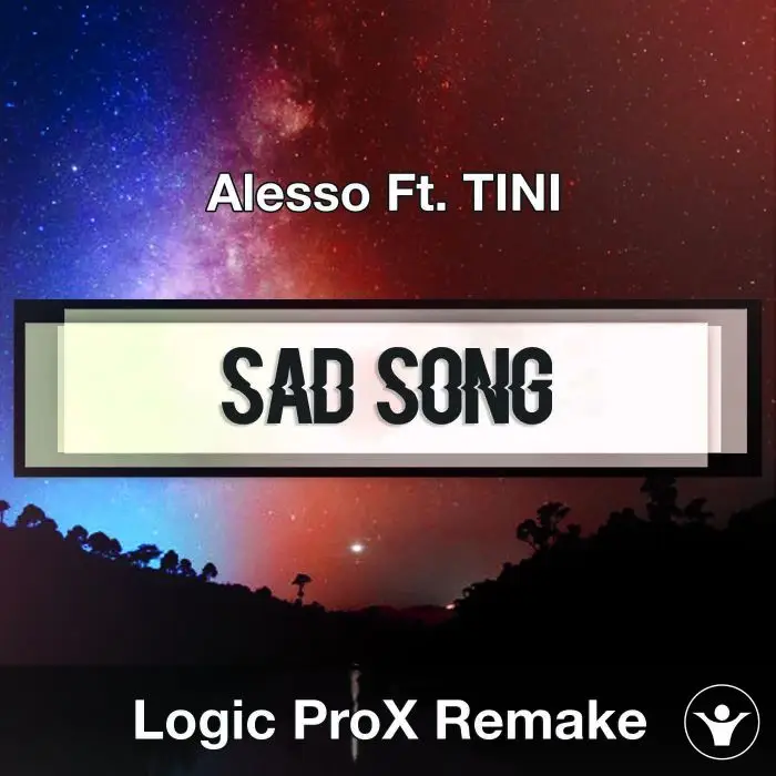 Sad Song (Alesso Ft. TINI) Logic X Remake TemplateLogic Pro Templates