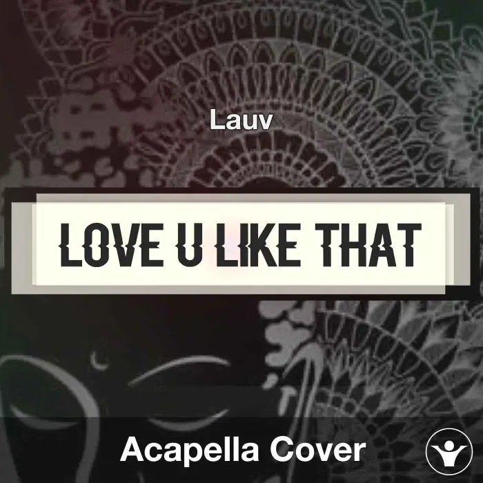 Love U Like That - Lauv - Acapella CoverAcapella Covers