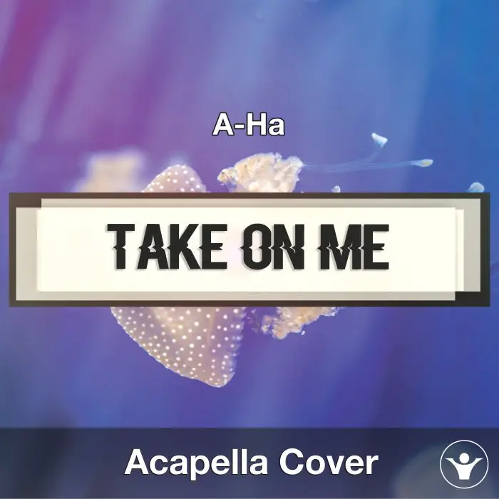 Take On Me (A-Ha) - Acapella CoverAcapella Covers