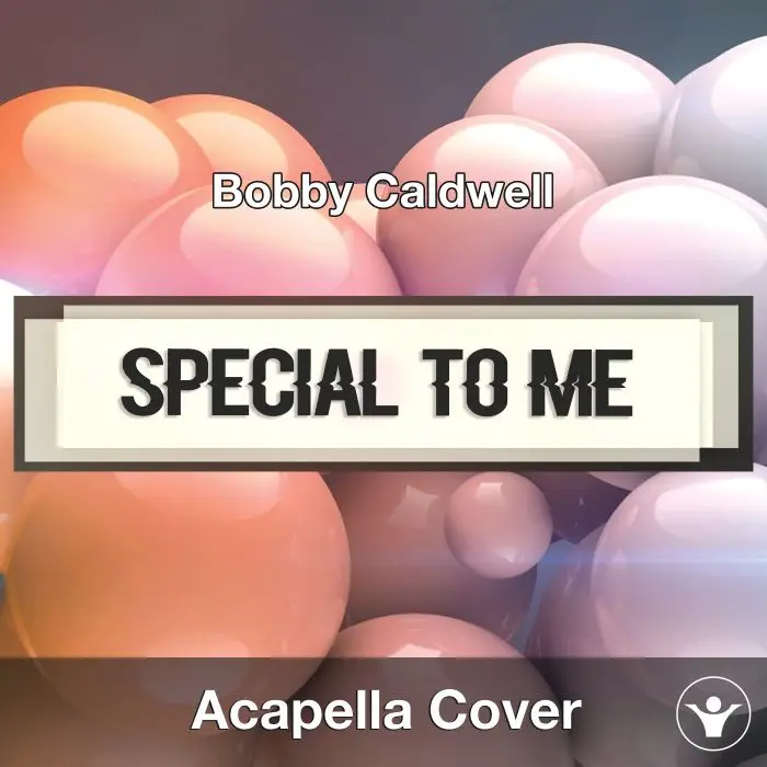 Special To Me (Bobby Caldwell) - Acapella CoverAcapella Covers