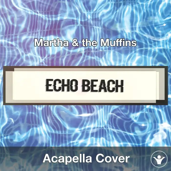 Echo Beach (Martha & the Muffins) - Acapella CoverAcapella Covers