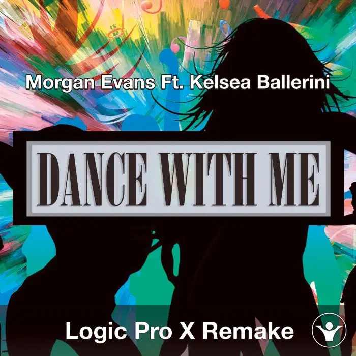 Dance With Me - Morgan Evans Ft. Kelsea Ballerini Logic X Remake TemplateLogic Pro Templates