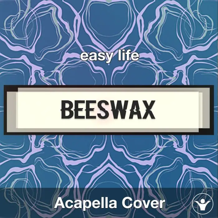 BEESWAX - easy life - Acapella CoverAcapella Covers