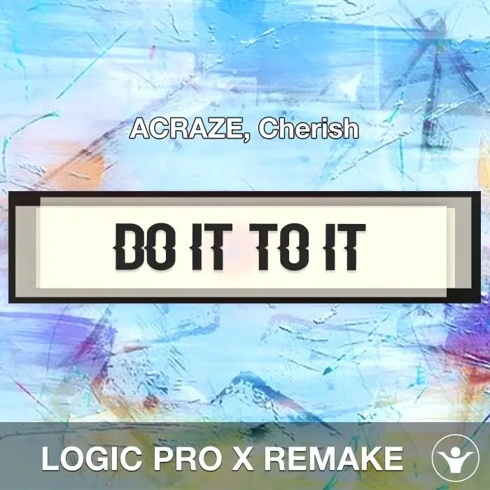 Do It To It (ACRAZE, Cherish) Logic Pro X Remake TemplateLogic Pro Templates