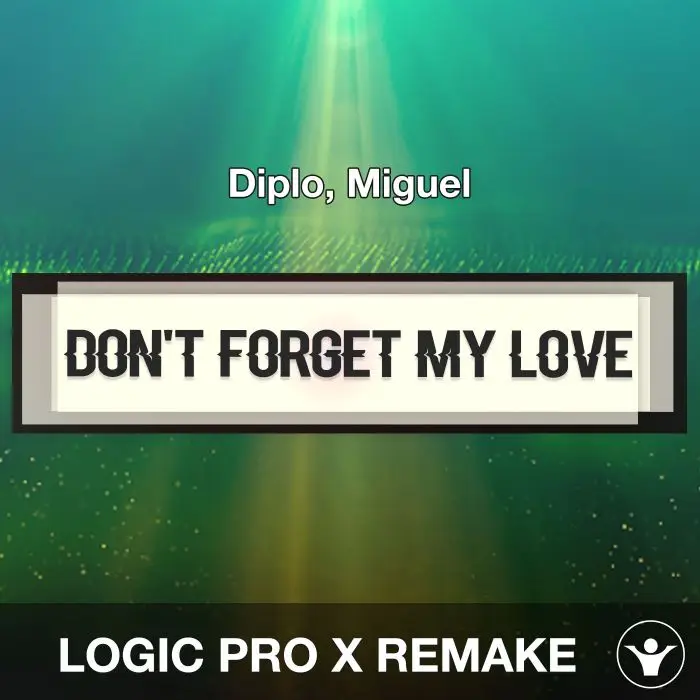 Don't Forget My Love (Diplo, Miguel) Logic Pro X Remake TemplateLogic Pro Templates