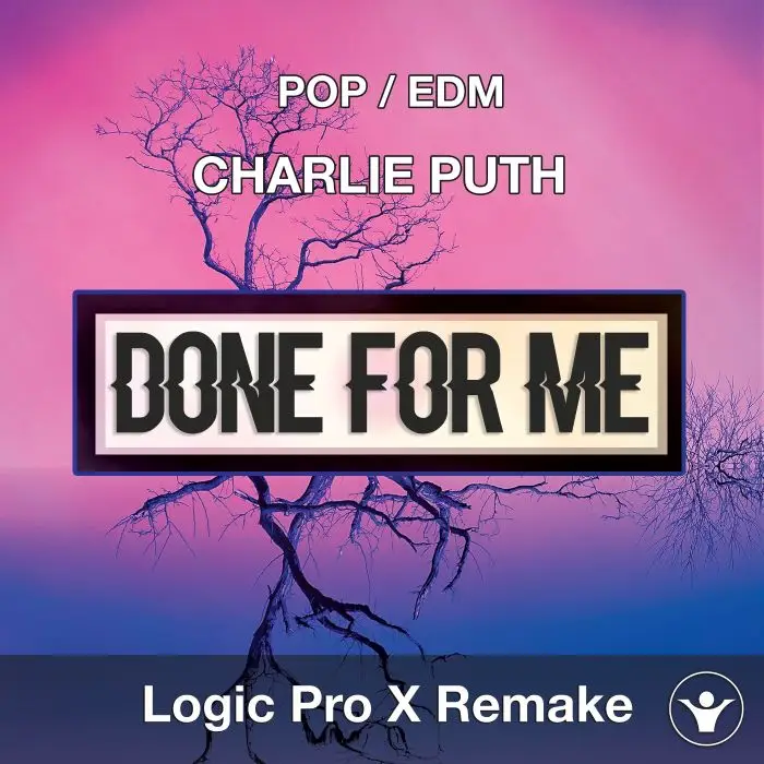 Done For Me (Charlie Puth feat. Kehlani) Logic Pro X Remake TemplateLogic Pro Templates