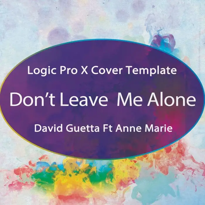 Don't Leave Me Alone (David Guetta ft AnneMarie) Logic X Remake TemplaLogic Pro Templates