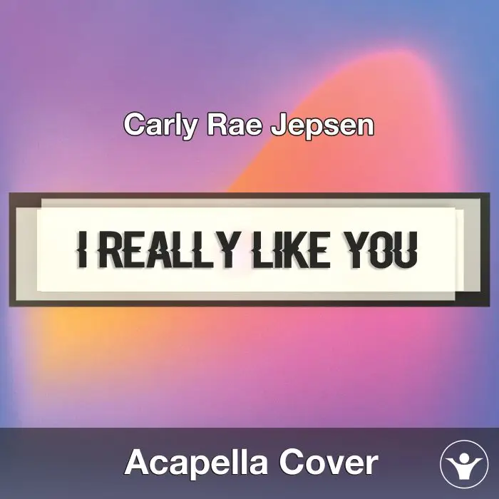 I Really Like You (Carly Rae Jepsen) - Acapella CoverAcapella Covers