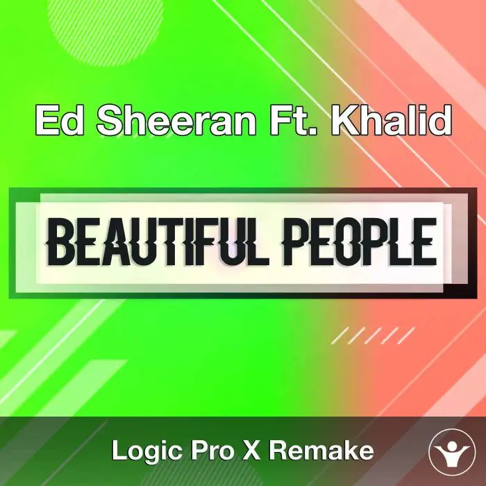 Beautiful People (Ed Sheeran Ft. Khalid) - Logic X Remake TemplateLogic Pro Templates