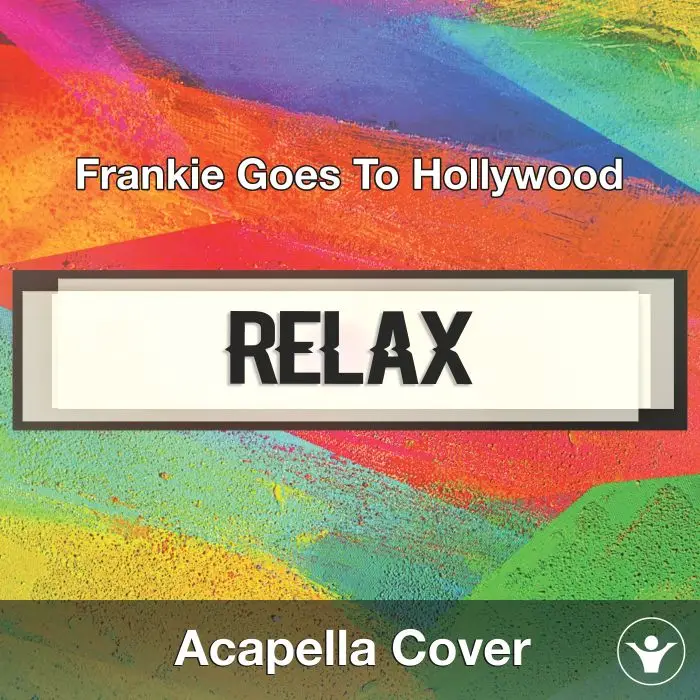 Relax (Frankie Goes To Hollywood) - Acapella CoverAcapella Covers