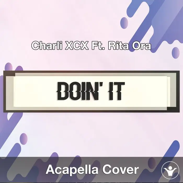 Doin' It (Charli XCX Ft. Rita Ora) - Acapella CoverAcapella Covers