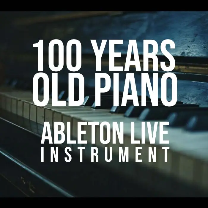 ADM 100 Year Old Piano LogicAbleton Packs