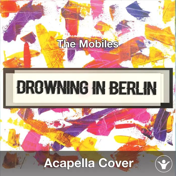 Drowning in Berlin (The Mobiles) - Acapella CoverAcapella Covers