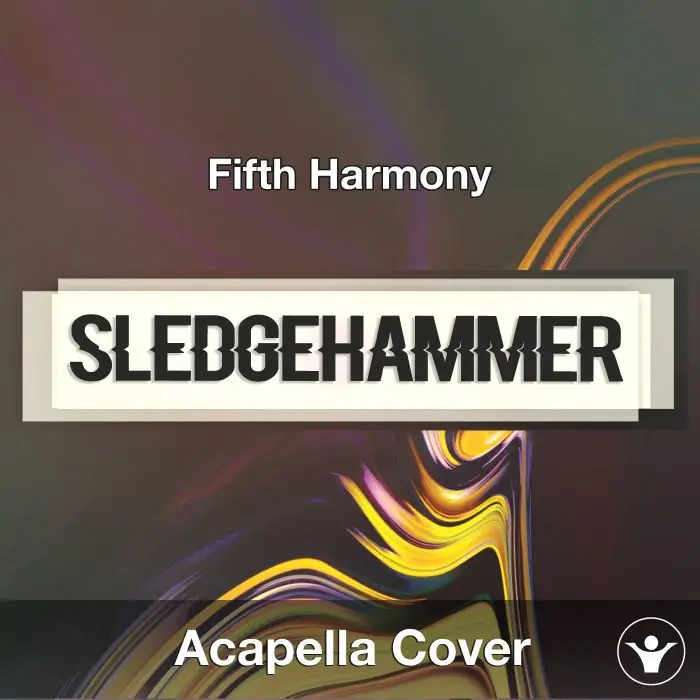 Sledgehammer (Fifth Harmony) - Acapella CoverAcapella Covers