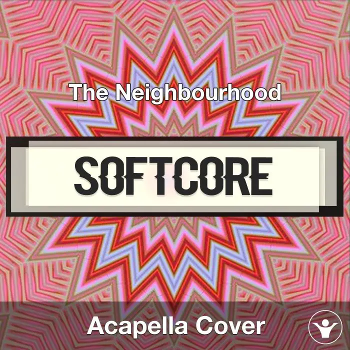 Softcore - The Neighbourhood - Acapella CoverAcapella Covers