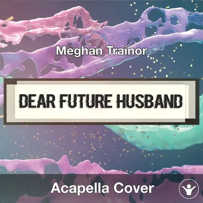 Dear Future Husband (Meghan Trainor) - Acapella CoverAcapella Covers