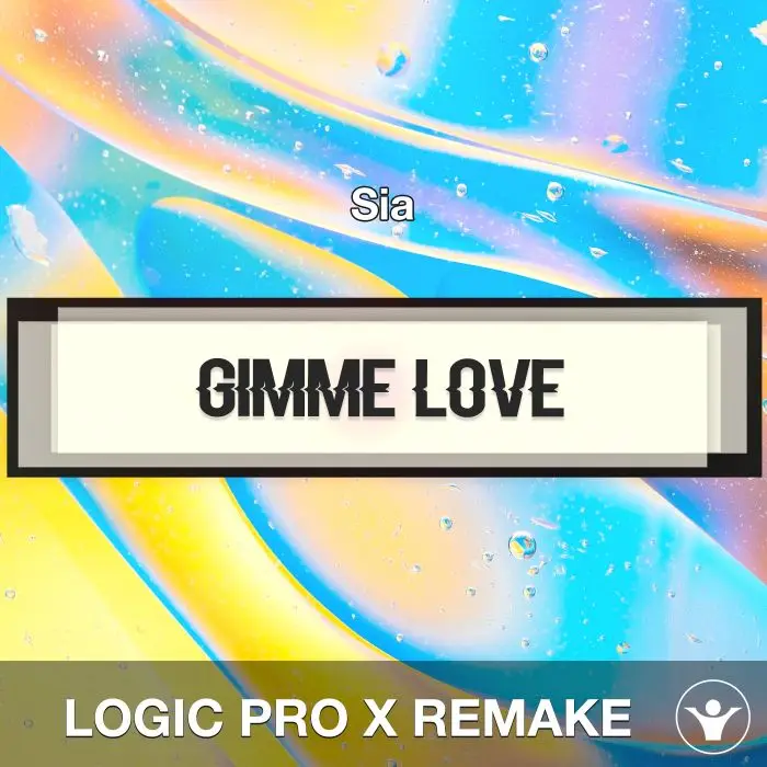 Gimme Love - Sia - Logic Pro X RemakeLogic Pro Templates