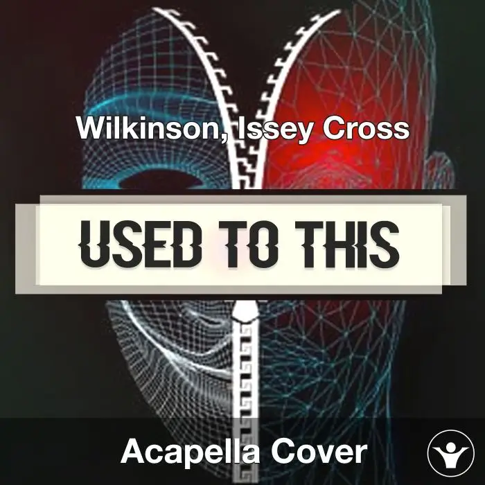 Used to This - Wilkinson, Issey Cross - Acapella CoverAcapella Covers
