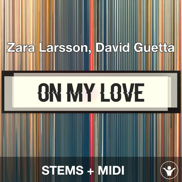 On My Love - Zara Larsson, David Guetta - STEMS+MIDIAudio STEMS, MIDI FIles