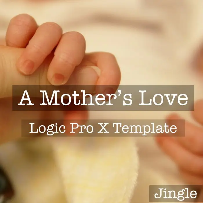 A Mother's Love - Logic Pro X Template (Jon Brooks) JingleLogic Pro Templates