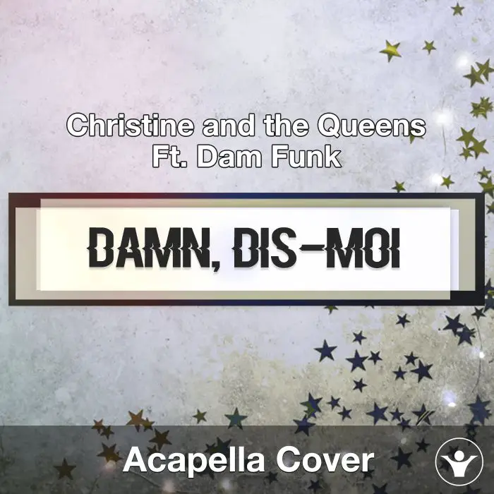 Damn, dis-moi (Girlfriend) (Christine and the Queens Ft. Dam Funk) -Acapella CoverAcapella Covers