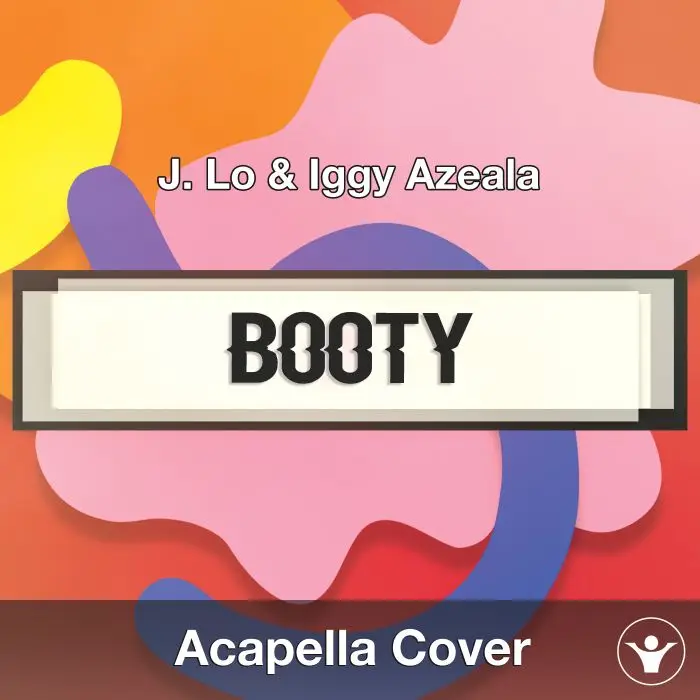 Booty (J. Lo & Iggy Azeala) - Acapella CoverAcapella Covers