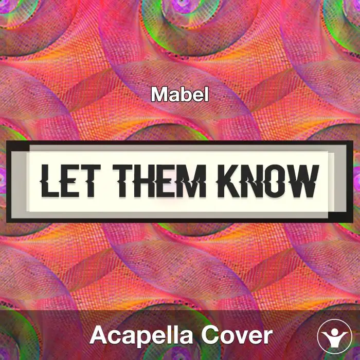 Let Them Know - Mabel - Acapella CoverAcapella Covers