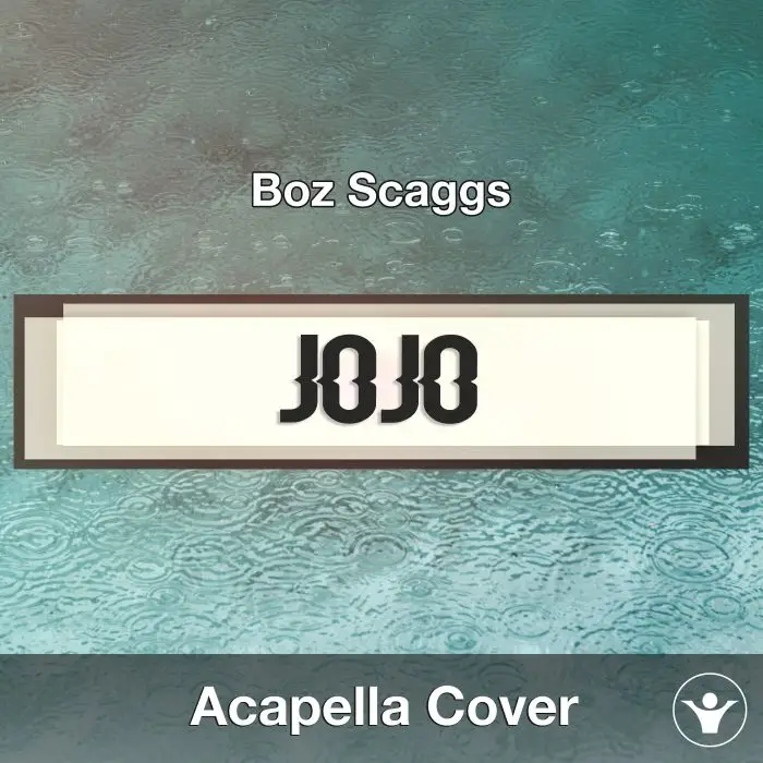 JoJo (Boz Scaggs) - Acapella CoverAcapella Covers