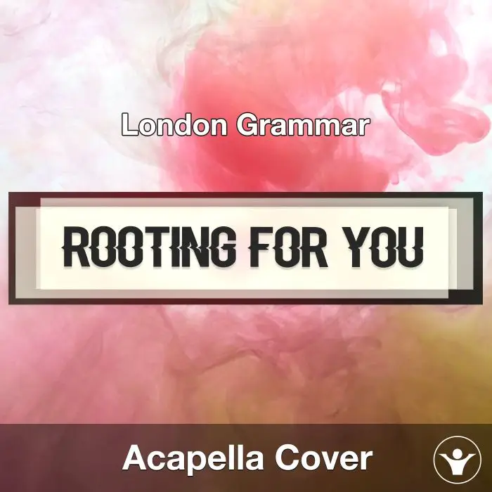 Rooting For You (London Grammar) - Acapella CoverAcapella Covers