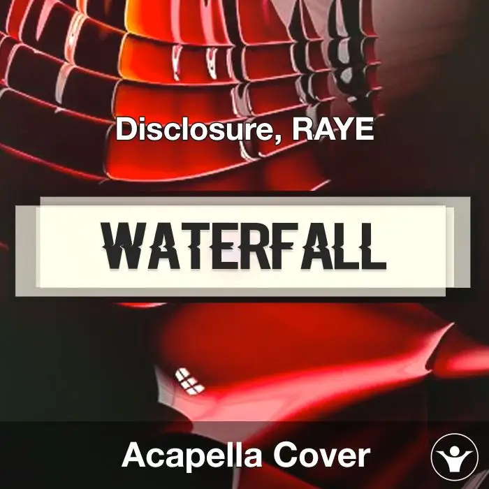 Waterfall - Disclosure, RAYE - Acapella CoverAcapella Covers