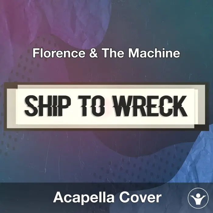 Ship To Wreck (Florence & The Machine) - Acapella CoverAcapella Covers