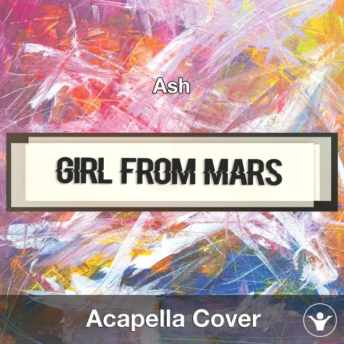 Girl From Mars (Ash) - Acapella CoverAcapella Covers