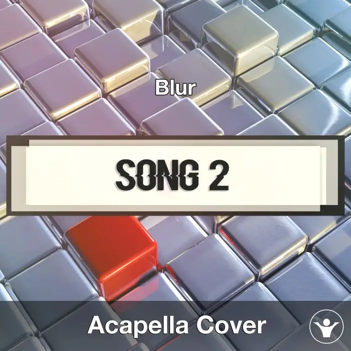 Song 2 (Blur) - Acapella CoverAcapella Covers