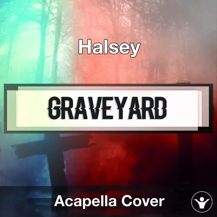 A Capella Halsey - GraveyardAcapella Covers