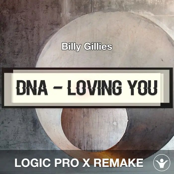 DNA (Loving You) - Billy Gillies - Logic Pro X RemakeLogic Pro Templates