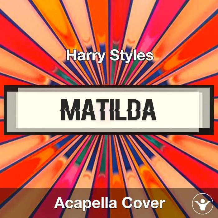 Matilda - Harry Styles - Acapella CoverAcapella Covers