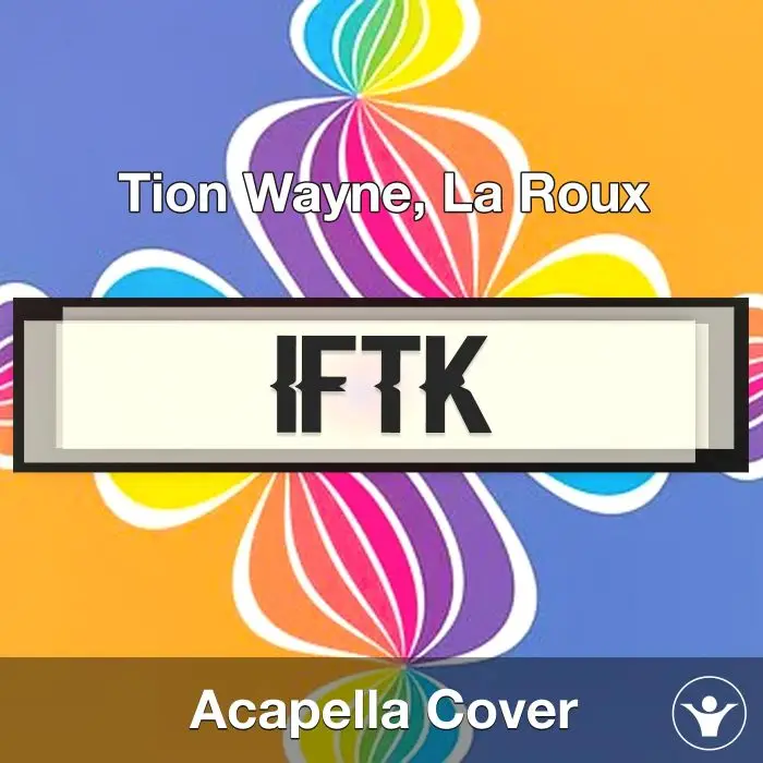 IFTK - Tion Wayne, La Roux - Acapella CoverAcapella Covers