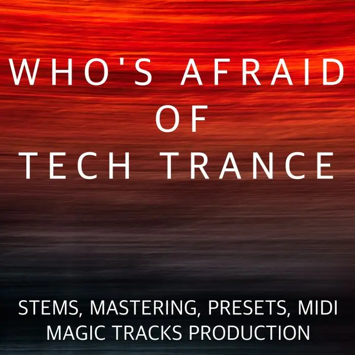 Who's Afraid Of Tech Trance (STEMS, Mastering, Presets, MIDI) Audio STEMS