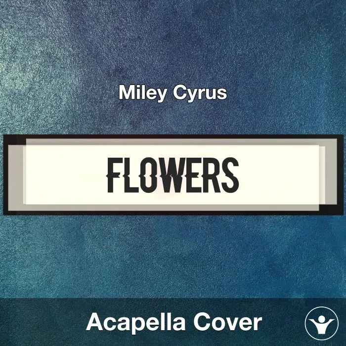 Flowers - Miley Cyrus - Acapella CoverAcapella Covers