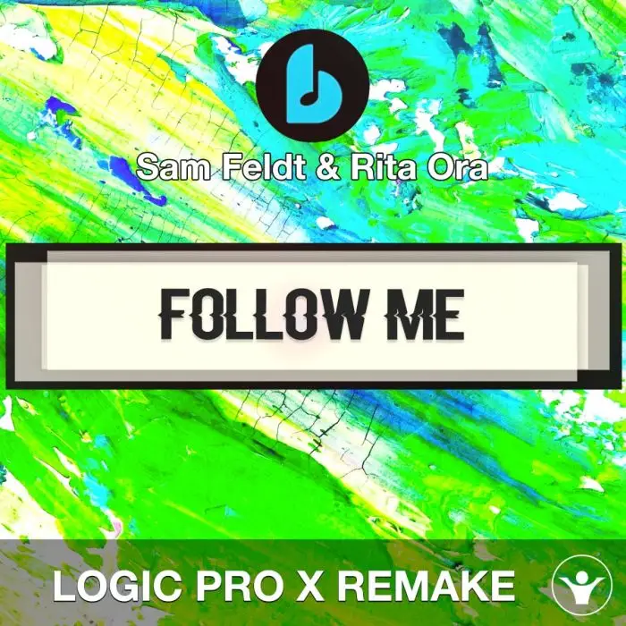 Follow Me by Sam Feldt & Rita Ora Logic Pro X Remake