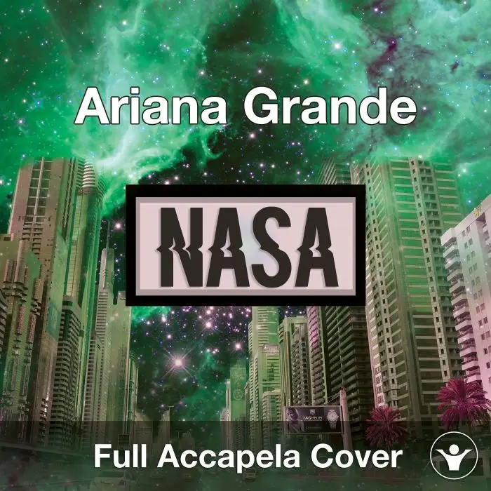 A Capella - Ariana Grande - NASAAcapella Covers