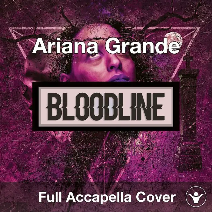 A Capella Ariana Grande - BloodlineAcapella Covers