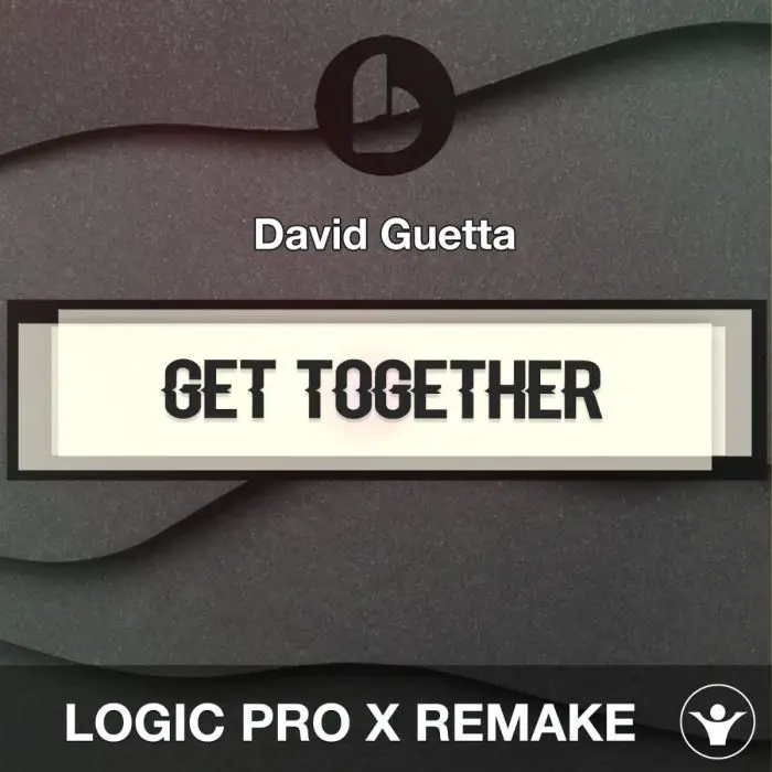 Get Together by David Guetta Logic Pro X RemakeLogic Pro Templates