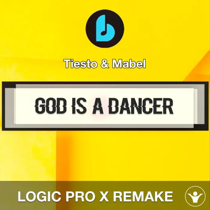 God Is a Dancer by Tiesto & Mabel Logic Pro X RemakeLogic Pro Templates